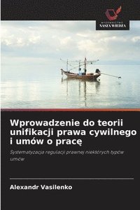 bokomslag Wprowadzenie do teorii unifikacji prawa cywilnego i umów o prac&#281;