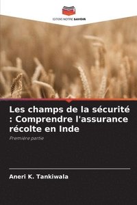 bokomslag Les champs de la sécurité: Comprendre l'assurance récolte en Inde