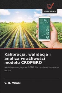 bokomslag Kalibracja, walidacja i analiza wra&#380;liwo&#347;ci modelu CROPGRO