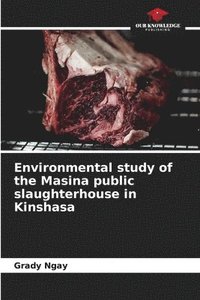 bokomslag Environmental study of the Masina public slaughterhouse in Kinshasa