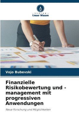 Vojo Bubevski - Finanzielle Risikobewertung und -management mit progressiven Anwendungen, Häftad