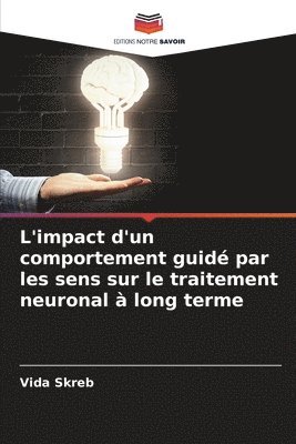 bokomslag L'impact d'un comportement guid par les sens sur le traitement neuronal  long terme