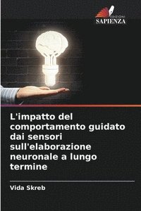 bokomslag L'impatto del comportamento guidato dai sensori sull'elaborazione neuronale a lungo termine