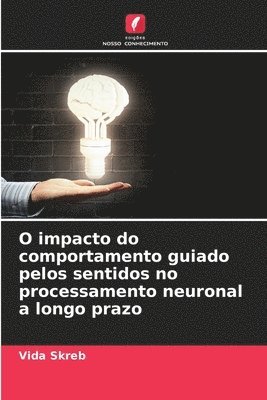 O impacto do comportamento guiado pelos sentidos no processamento neuronal a longo prazo 1