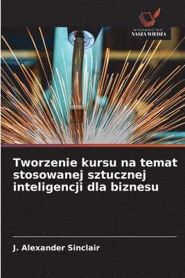 bokomslag Tworzenie kursu na temat stosowanej sztucznej inteligencji dla biznesu