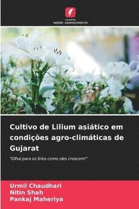 bokomslag Cultivo de Lilium asiático em condições agro-climáticas de Gujarat