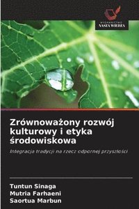 bokomslag Zrównowa&#380;ony rozwój kulturowy i etyka &#347;rodowiskowa