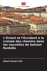 bokomslag L'Orient et l'Occident à la croisée des chemins dans les nouvelles de Salman Rushdie