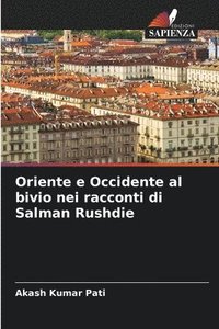 bokomslag Oriente e Occidente al bivio nei racconti di Salman Rushdie