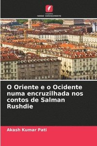 bokomslag O Oriente e o Ocidente numa encruzilhada nos contos de Salman Rushdie