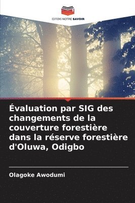 bokomslag Évaluation par SIG des changements de la couverture forestière dans la réserve forestière d'Oluwa, Odigbo