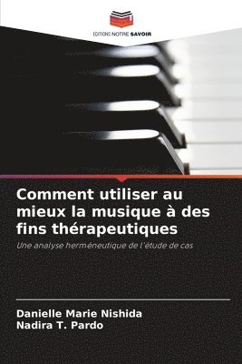 bokomslag Comment utiliser au mieux la musique  des fins thrapeutiques