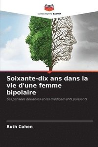 bokomslag Soixante-dix ans dans la vie d'une femme bipolaire