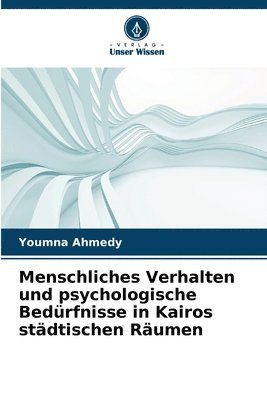 bokomslag Menschliches Verhalten und psychologische Bedrfnisse in Kairos stdtischen Rumen