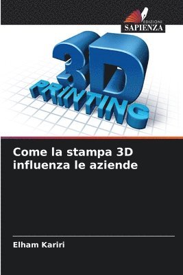 Come la stampa 3D influenza le aziende 1