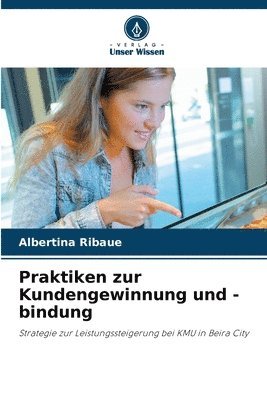 Albertina Ribaue - Praktiken zur Kundengewinnung und -bindung, Häftad