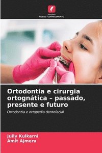 bokomslag Ortodontia e cirurgia ortognática - passado, presente e futuro