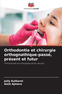 bokomslag Orthodontie et chirurgie orthognathique-pass, prsent et futur