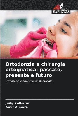 bokomslag Ortodonzia e chirurgia ortognatica: passato, presente e futuro