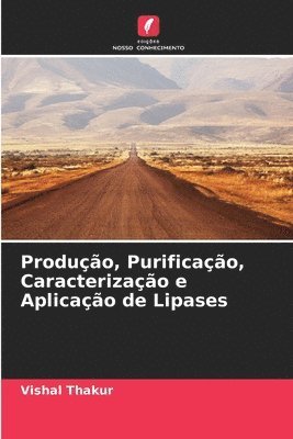 bokomslag Produo, Purificao, Caracterizao e Aplicao de Lipases