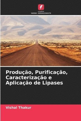 Produção, Purificação, Caracterização e Aplicação de Lipases