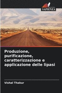 bokomslag Produzione, purificazione, caratterizzazione e applicazione delle lipasi