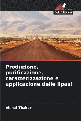 bokomslag Produzione, purificazione, caratterizzazione e applicazione delle lipasi