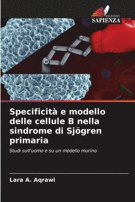 bokomslag Specificit e modello delle cellule B nella sindrome di Sjgren primaria