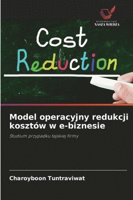 Charoyboon Tuntraviwat - Model operacyjny redukcji kosztów w e-biznesie, Häftad