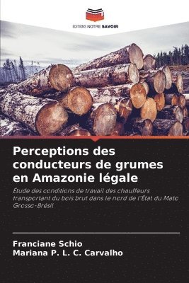 bokomslag Perceptions des conducteurs de grumes en Amazonie lgale