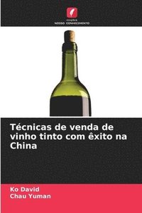 bokomslag Tcnicas de venda de vinho tinto com xito na China