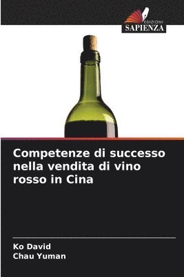 bokomslag Competenze di successo nella vendita di vino rosso in Cina