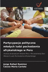 bokomslag Partycypacja polityczna mlodych ludzi pochodzenia afryka&#324;skiego w Peru