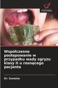 bokomslag Wsplczesne post&#281;powanie w przypadku wady zgryzu klasy II u rosn&#261;cego pacjenta