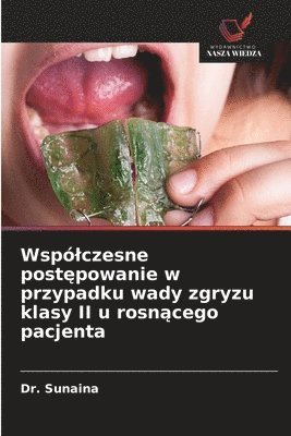 Sunaina, Dr. Sunaina - Wspólczesne postępowanie w przypadku wady zgryzu klasy II u rosnącego pacjenta, Häftad