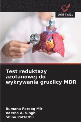 Rumana Farooq Mir, Varsha A Singh, Shinu Pottathil - Test reduktazy azotanowej do wykrywania gruźlicy MDR, Häftad