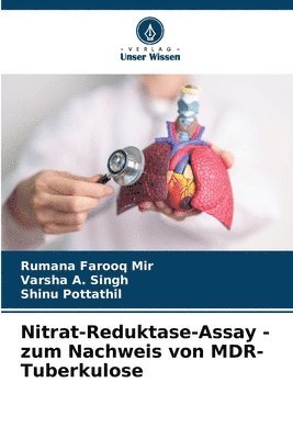 Rumana Farooq Mir, Varsha A Singh, Shinu Pottathil - Nitrat-Reduktase-Assay - zum Nachweis von MDR-Tuberkulose, Häftad