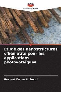 bokomslag Étude des nanostructures d'hématite pour les applications photovotaïques