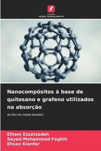 bokomslag Nanocompósitos à base de quitosano e grafeno utilizados na absorção