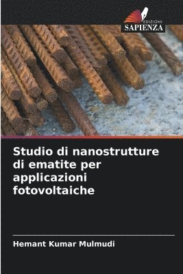 Hemant Kumar Mulmudi - Studio di nanostrutture di ematite per applicazioni fotovoltaiche, Häftad