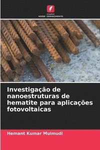 bokomslag Investigao de nanoestruturas de hematite para aplicaes fotovoltaicas