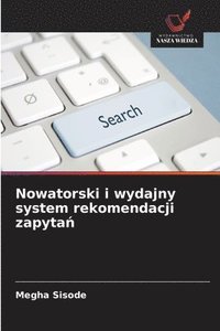 bokomslag Nowatorski i wydajny system rekomendacji zapyta&#324;