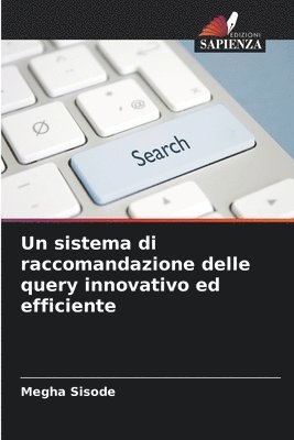 bokomslag Un sistema di raccomandazione delle query innovativo ed efficiente