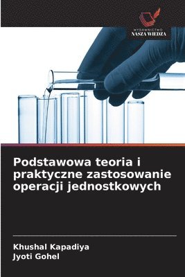 bokomslag Podstawowa teoria i praktyczne zastosowanie operacji jednostkowych