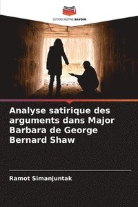 bokomslag Analyse satirique des arguments dans Major Barbara de George Bernard Shaw