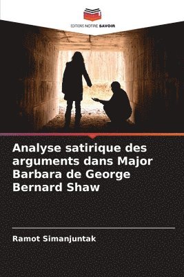 Analyse satirique des arguments dans Major Barbara de George Bernard Shaw 1