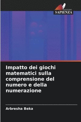 Arbresha Beka - Impatto dei giochi matematici sulla comprensione del numero e della numerazione, Häftad