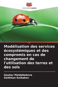 bokomslag Modélisation des services écosystémiques et des compromis en cas de changement de l'utilisation des terres et des sols