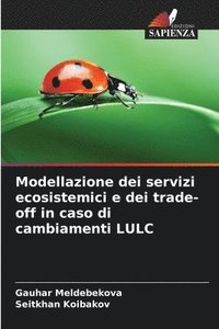 bokomslag Modellazione dei servizi ecosistemici e dei trade-off in caso di cambiamenti LULC