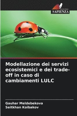 Modellazione dei servizi ecosistemici e dei trade-off in caso di cambiamenti LULC 1